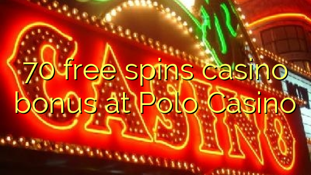 70 free spins casino bonus at Polo Casino