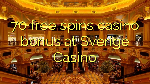 "70" nemokamai suka kazino premiją Sverige kazino