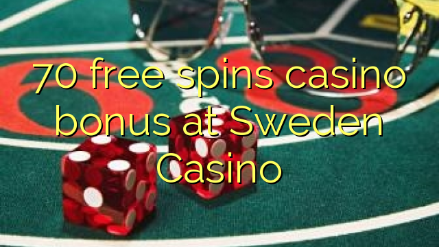 70 free spins casino bonus at Sweden  Casino