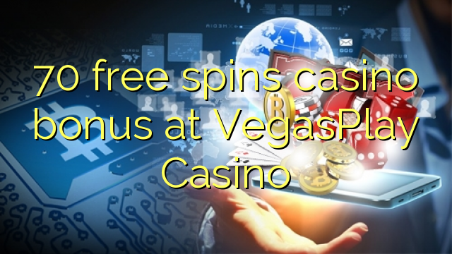 70 ufulu amanena kasino bonasi pa VegasPlay Casino