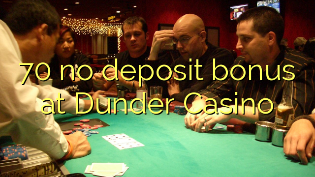 70 no deposit bonus at Dunder Casino