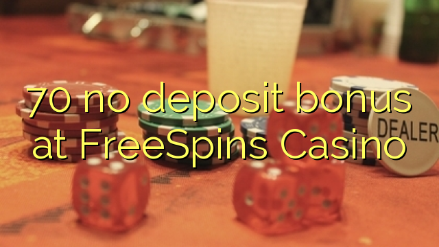 70 no deposit bonus at FreeSpins Casino