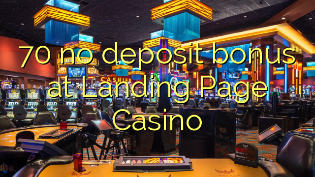 70 no deposit bonus at Landing Page Casino