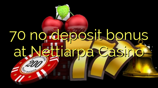 70 ບໍ່ມີເງິນຝາກຢູ່ Nettiarpa Casino