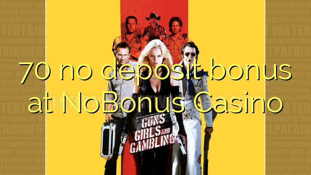 NoBonus Casino 70 hech depozit bonus