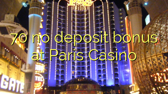 70 ùn Bonus accontu à Paris Casino