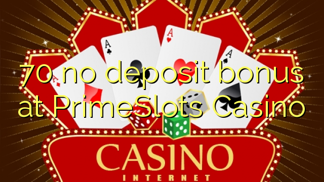 70 no deposit bonus at PrimeSlots Casino