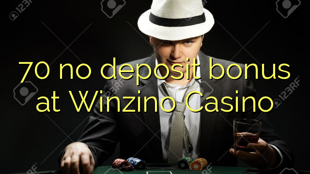 Wala'y deposit bonus ang 70 sa Winzino Casino