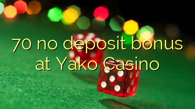 70 no deposit bonus at Yako  Casino