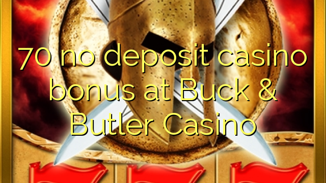 70 engin innborgun spilavítabónus í Buck & Butler Casino