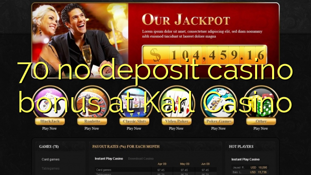 70 no deposit casino bonus at Karl Casino