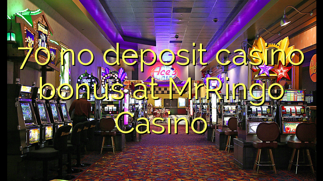 70 no deposit casino bonus at MrRingo Casino