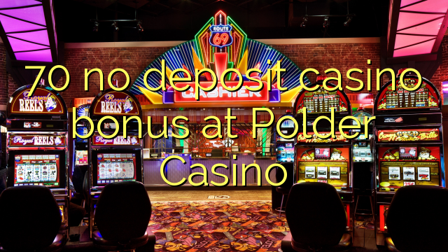 70 no deposit casino bonus at Polder Casino