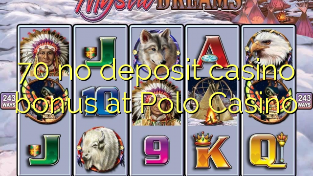 70 euweuh deposit kasino bonus di Polo Kasino
