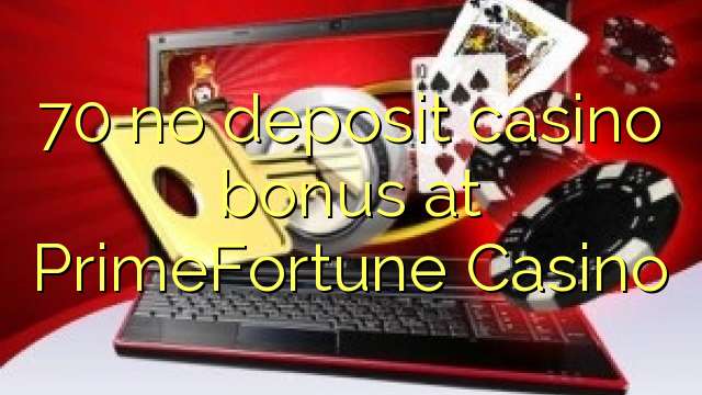 70 no deposit casino bonus at PrimeFortune Casino