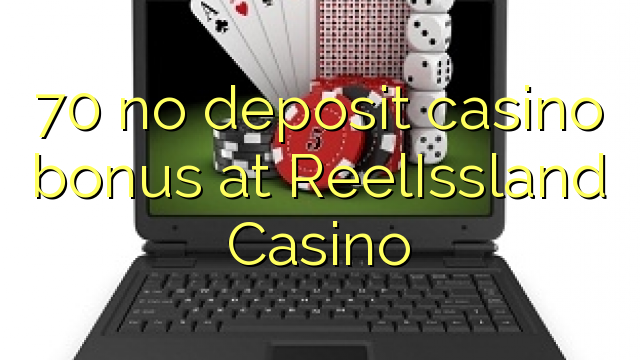 70 walang deposito casino bonus sa ReelIssland Casino