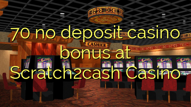 70 no deposit casino bonus at Scratch2cash Casino