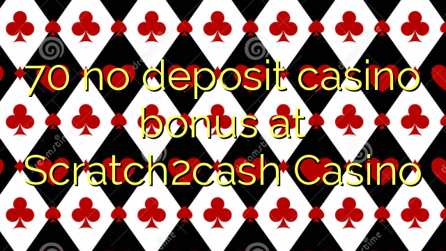 70 no deposit casino bonus at Scratch2cash Casino