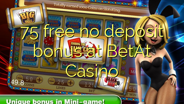 BetAt Casino hech depozit bonus ozod 75
