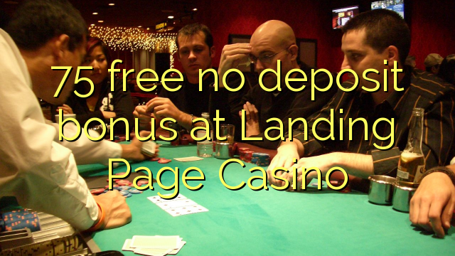 75 free no deposit bonus at Landing Page Casino