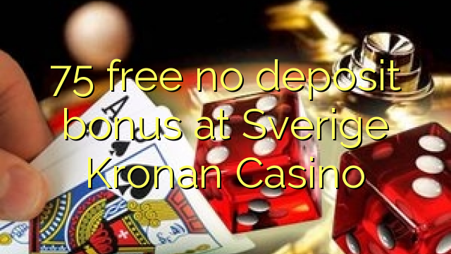 75 free no deposit bonus at Sverige Kronan Casino