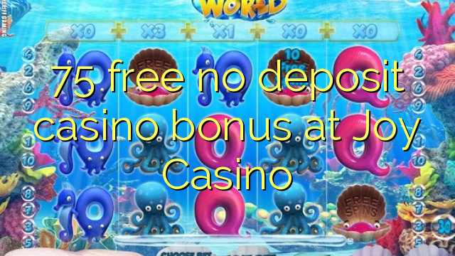 75 free no deposit casino bonus at Joy  Casino