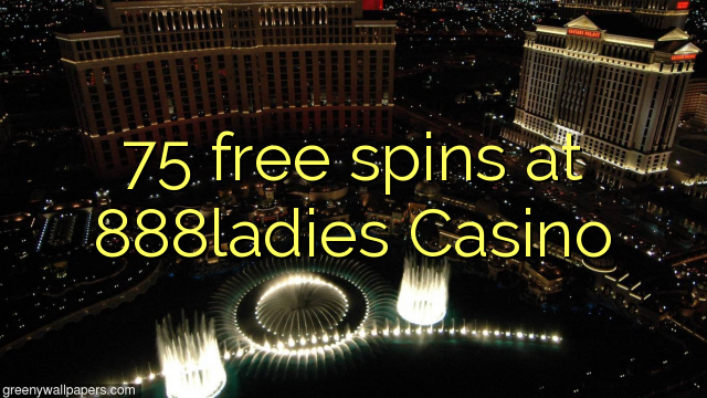 75 free spins at 888ladies Casino