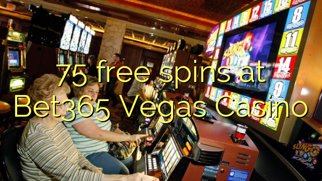 75 free spins at Bet365 Vegas Casino