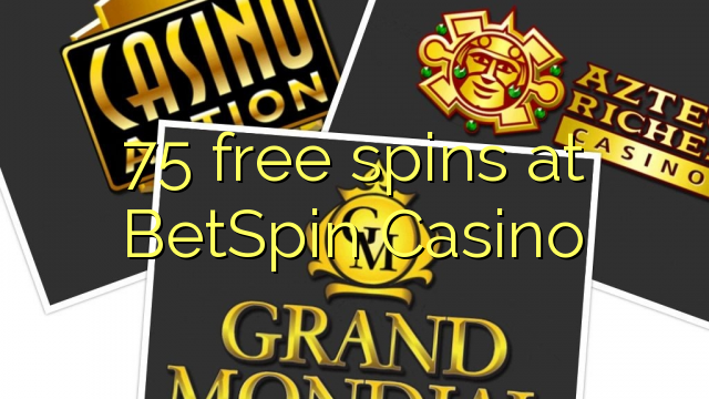 75 free spins at BetSpin Casino