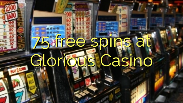 75 free spins at Glorious Casino