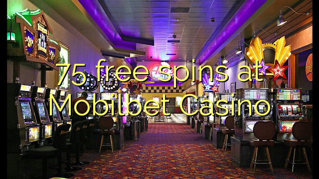 75 free spins at Mobilbet Casino