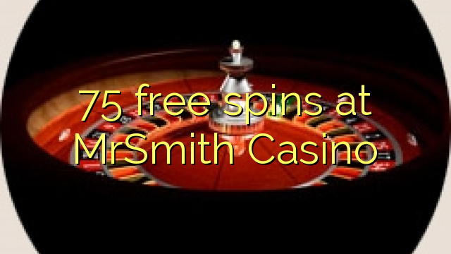 75 free spins sa MrSmith Casino