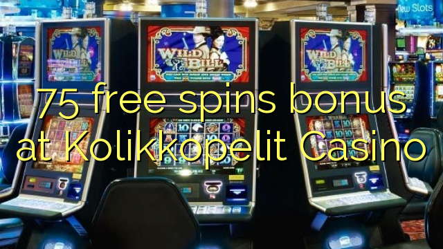 75 free spins bonus at Kolikkopelit Casino