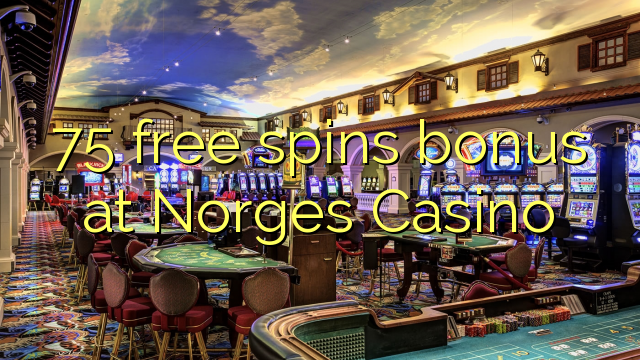 75 free spins bonus at Norges Casino