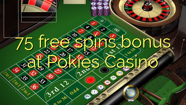 75 free spins bonus at Pokies Casino