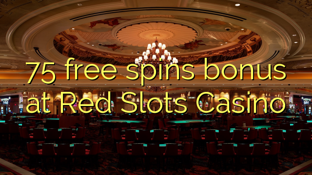 75 free spins bonus at Red Slots Casino