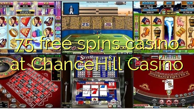 75 free spins gidan caca a ChanceHill Casino