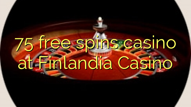 75 putaran percuma kasino di Finlandia Casino