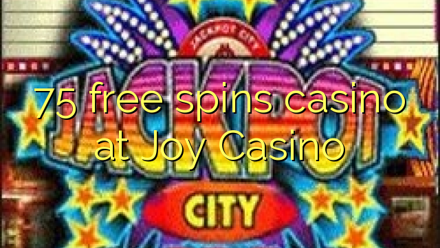 75 free spins casino at Joy  Casino