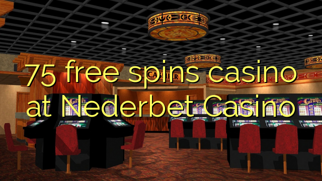 75 free spins casino at Nederbet  Casino