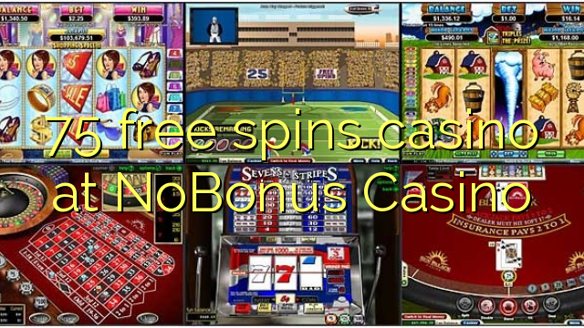 75 free spins casino at NoBonus  Casino