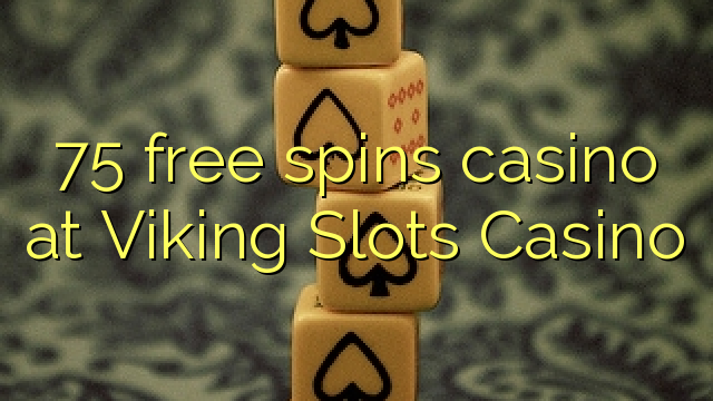 75 free spins casino at Viking Slots Casino