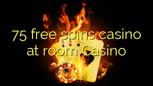 Kasino spin 75 percuma di kasino bilik