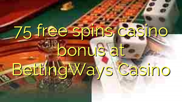 75 free spins casino bonus at BettingWays Casino