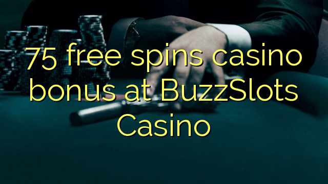 75 senza spins Bonus Casinò à BuzzSlots Casino