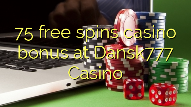 75 bonusy kasina zdarma spinu v kasinu Dansk777