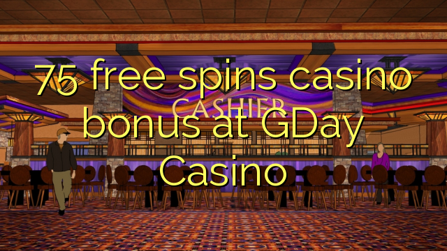 75 free spins casino bonus at GDay  Casino