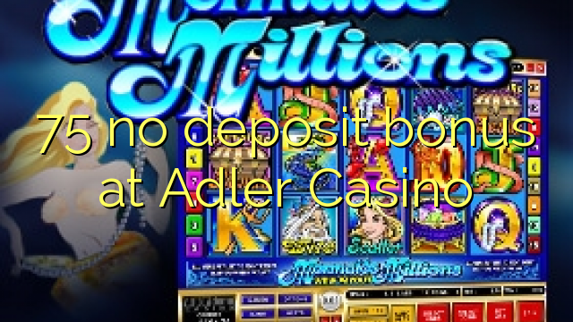 75 no deposit bonus at Adler Casino