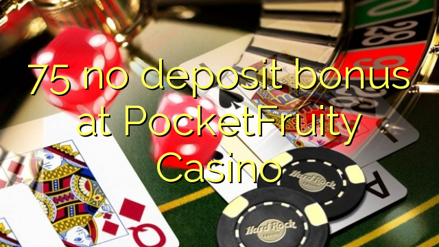 PocketFruity Casino 75 heç bir depozit bonus