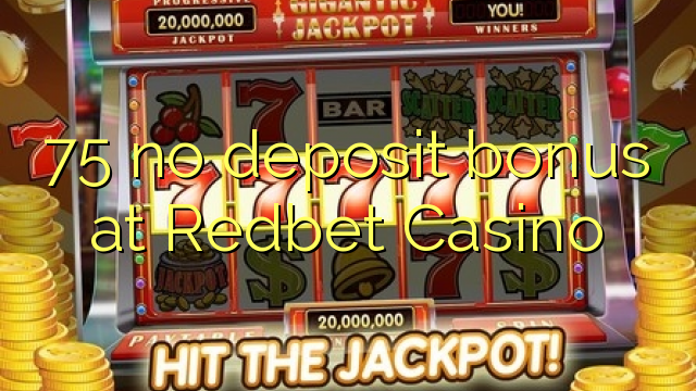 75 euweuh deposit bonus di Redbet Kasino